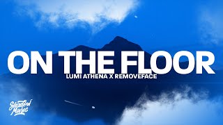 Lumi Athena x RemoveFace - ON THE FLOOR (Lyrics)