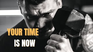 Your Time Is Now | Powerful Motivational Video