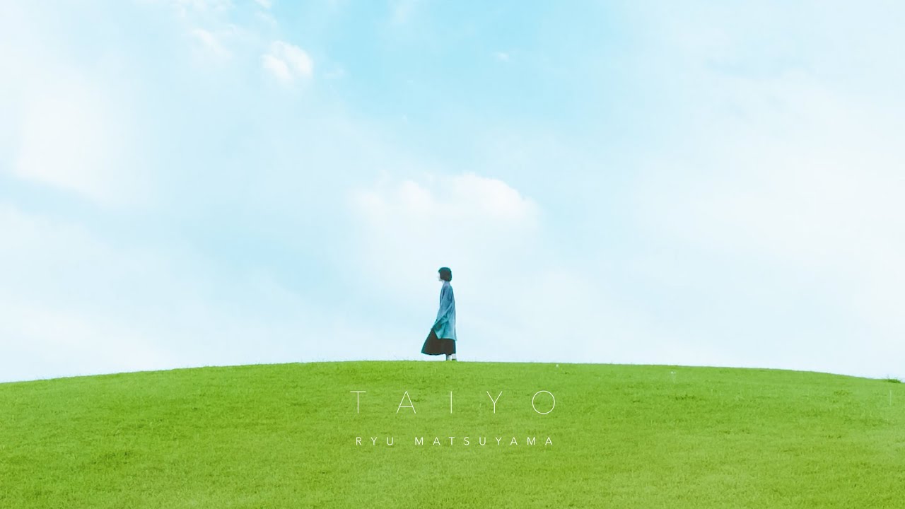 Watch Ryu Matsuyama / Taiyo 【MV】 on YouTube Watch Ryu Matsuyama / Taiyo 【MV】 on YouTube