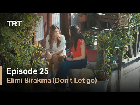 Elimi Birakma (Don’t Let Go) - Episode 25 (English subtitles)