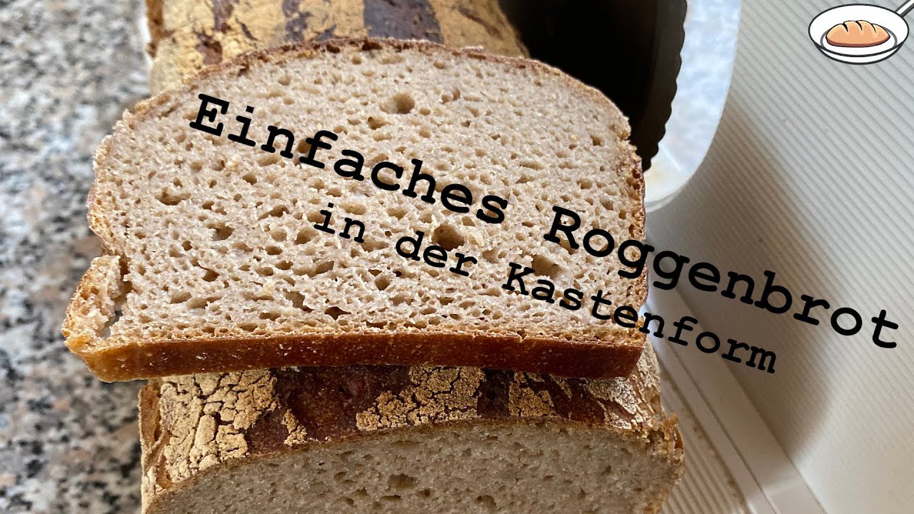 Einfaches Roggenbrot aus der Kastenform - YouTube