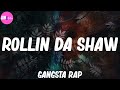 Rollin da shaw  gangsta rap playlist  snoop dogg warren g 2pac and more