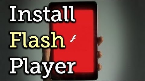 How to Install Flash on a Google Nexus 7 Tablet