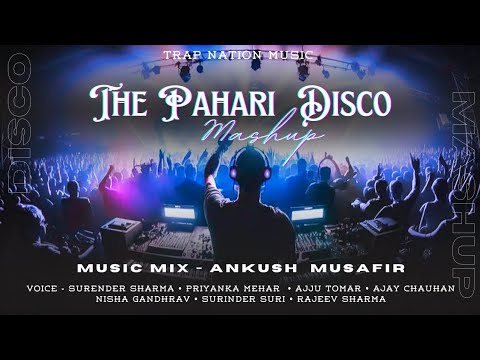 The Pahari Disco Mashup  Rimix Pahari EDM  Ankush Musafir  trapnationmusic6115