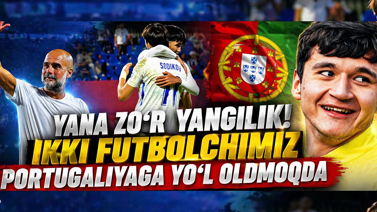 Zo R Fintlar YANA ZO‘R YANGILIK! IKKI FUTBOLCHIMIZ PORTUGALIYAGA YO‘L OLDMOQDA ...