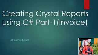 CrystalReportsTutorial Part-1 Dr. Deepak Kumar