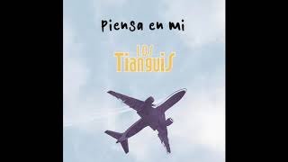 Video thumbnail of "Los Tianguis - Piensa en mí"