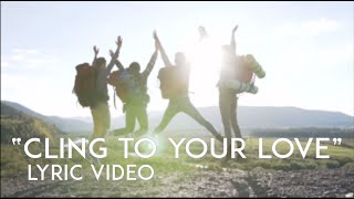 "Cling To Your Love" Lyric Video