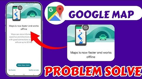 Google Map Is Now Faster And Works Offline Problem Today || Google Not Working Problem Today 
