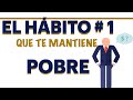 EL HÁBITO #1 QUE TE MANTIENE POBRE | HÁBITOS QUE DEBES EVITAR EN 2023