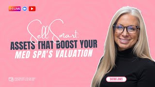 Sell Smart: Assets That Boost Your Med Spa’s Valuation