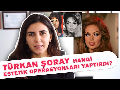 TÜRKAN ŞORAY HANGİ ESTETİK OPERASYONLARI YAPTIRDI?