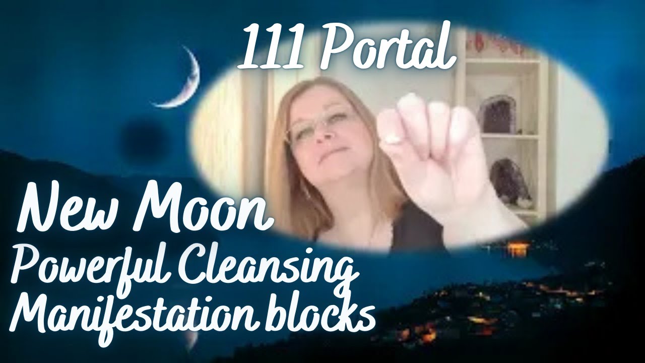 POWERFUL 111 New Moon Portal Activation to Remove Manifestation Blocks ...