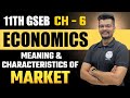 Meaning &amp; Characteristics of Market | 11th GSEB Economics | Chapter - 6 | Lecture - 2 | UGT