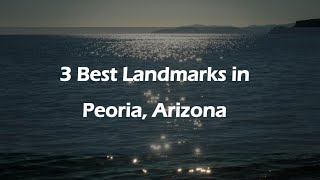 3 Best Landmarks in Peoria, Arizona | Landmarks