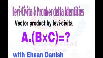 #Levi_civita_identities#Levi civita properties#vector product by levi-civita identities.