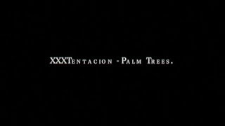 XXXTentacion - Palm Trees (Lyric edit)