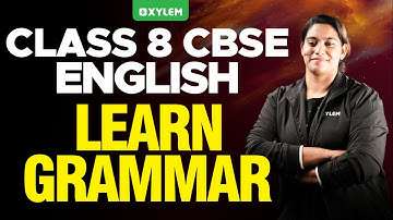 Class 8 CBSE English - Learn Grammar | Xylem Class 8 CBSE
