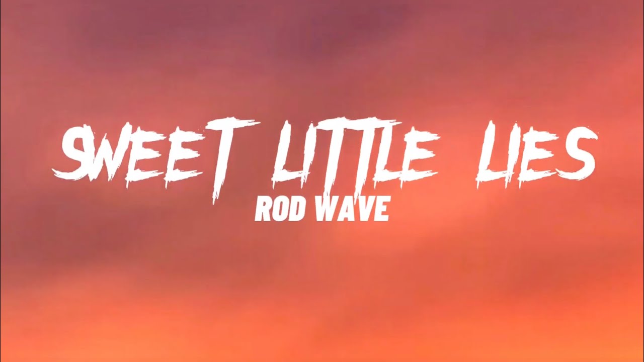 Sweet Little Lies - Rod Wave (lyrics) - YouTube