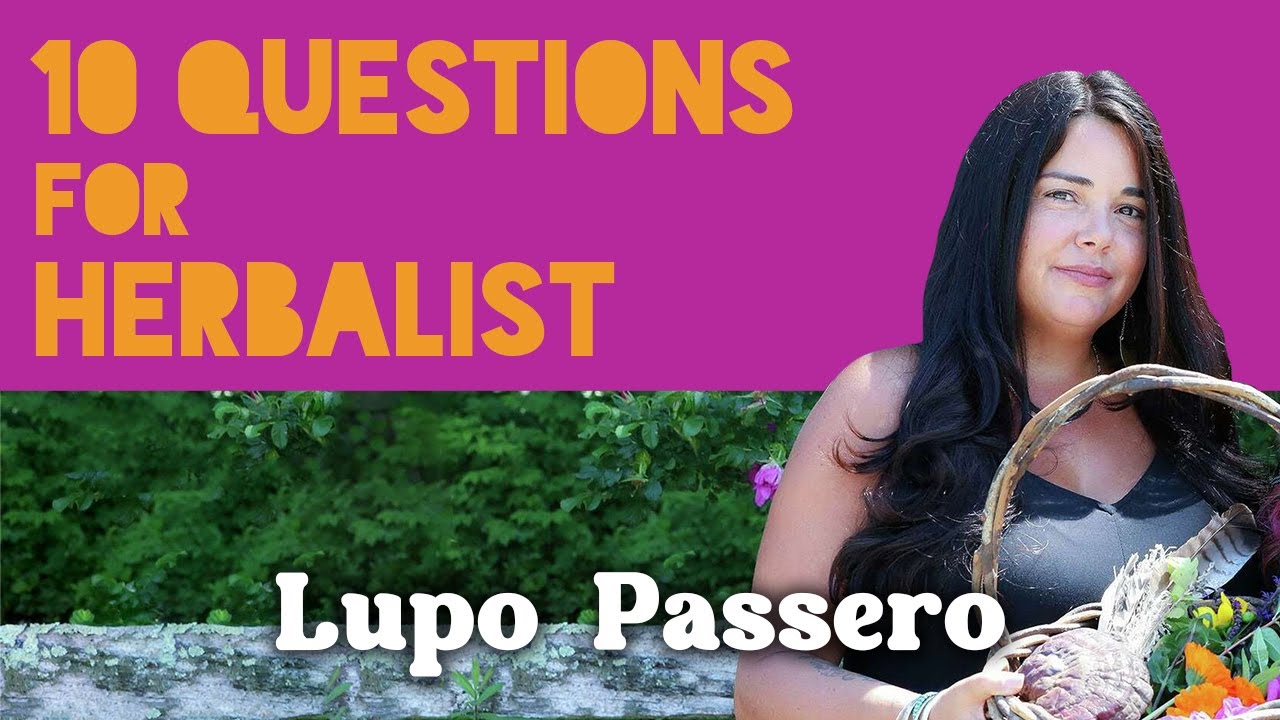 10 Questions for Herbalist Lupo Passero