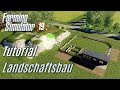 LS19: Tutorial: Landschaftsbau - für Einsteiger