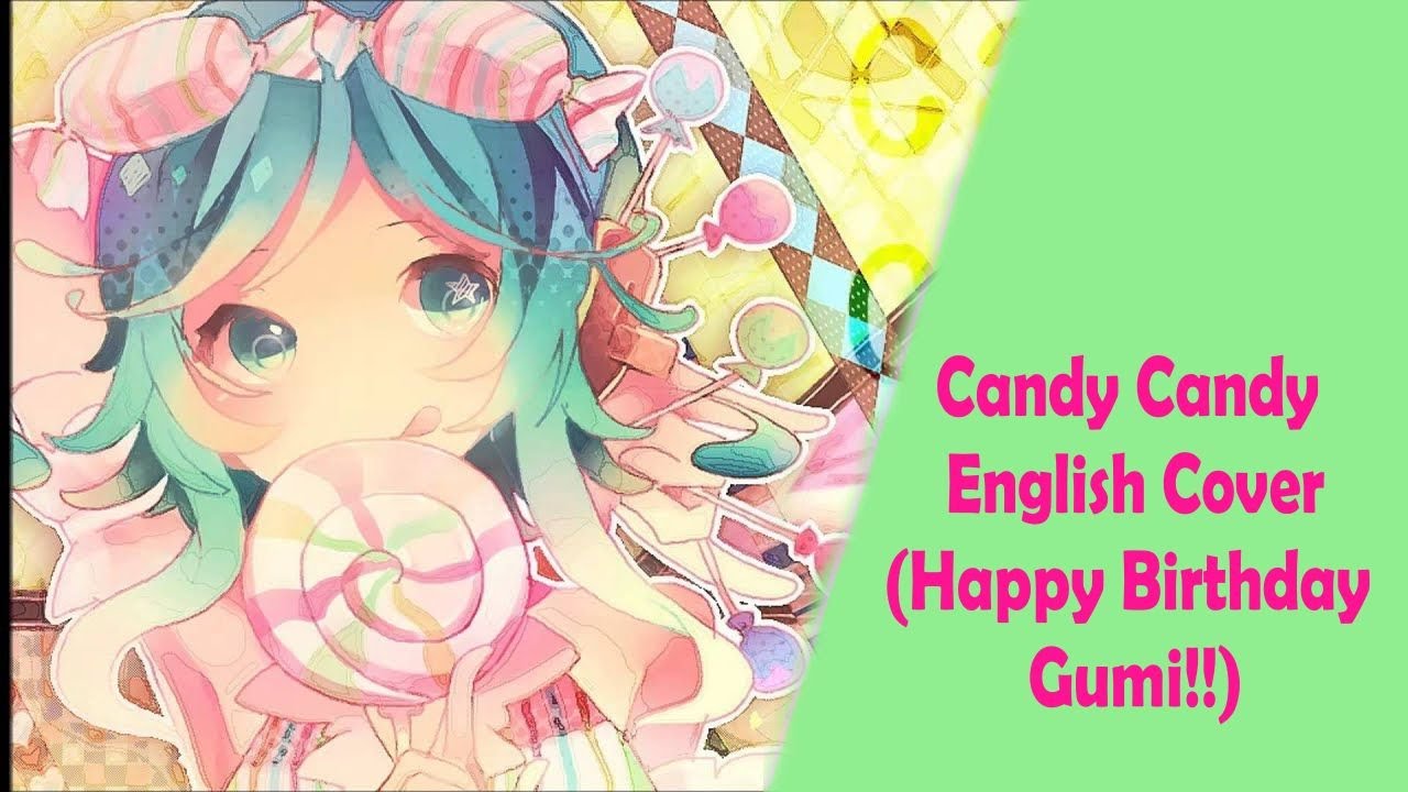 (Happy Birthday Gumi!) Candy Candy English Cover by Lady ETHNE (Giga P