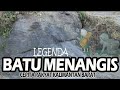 Download Lagu LEGENDA BATU MENANGIS | Cerita Rakyat Kalimantan Barat