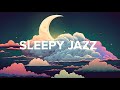 Sleepy Jazz: Dreamy Sleep Jazz for Relaxation and Unwinding