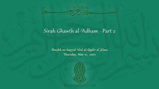 Sirah Ghawth Al-Adham - Part 2