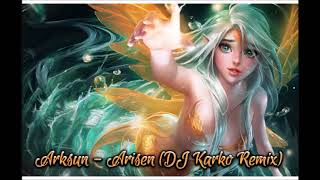 Arksun - Arisen (DJ Karko Remix)