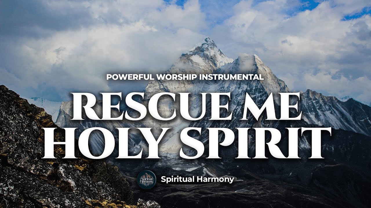 Holy Spirit Rescue Me | Prophetic Warfare Prayer Instrumental ...