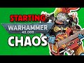 Starting Warhammer 40k - CHAOS