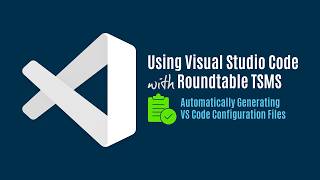 Full Using Visual Studio Code with Roundtable TSMS Update