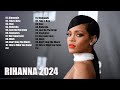 Rihanna - Best Song Playlist Full Album 2024 - Greatest Hits Full Album 2024