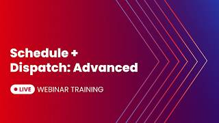 Schedule + Dispatch: Advanced | Live Webinar Recording 04-30-26