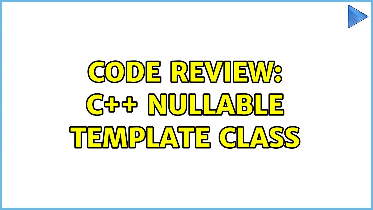 Code Review: C++ Nullable template class - YouTube