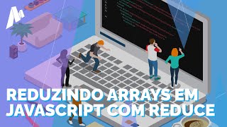Reduzindo arrays em JavaScript com a função reduce