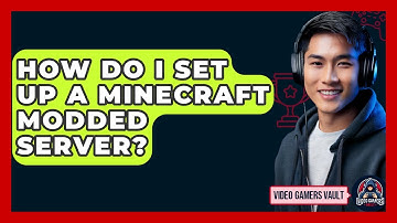 How Do I Set Up A Minecraft Modded Server? - Video Gamers Vault