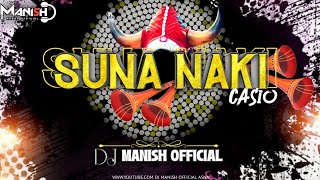 SUNA NAKI CASIO REMIX 🔥 | DJ MANISH  ASNA | INSTAGRAM REELS VIRAL 2026
