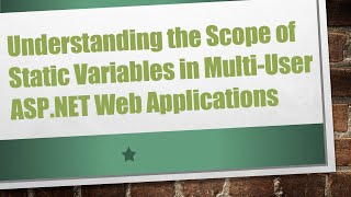 Understanding the Scope of Static Variables in Multi-User ASP.NET Web Applications