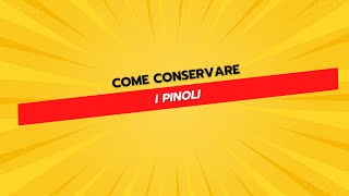 Come Conservare i Pinoli