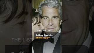 Jeffrey Epstein: The fall guy? | The Listening Post #shorts
