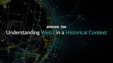 Web3 Explained - Episode 10: Understandng Web3 in a Historical Context