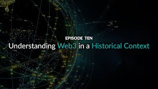 Web3 Explained - Episode 10: Understandng Web3 in a Historical Context