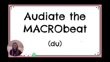 Chant/Audiate/Play the Macrobeat and Microbeat