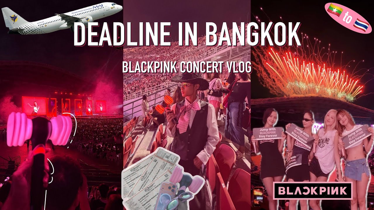 My First BLACKPINK Concert Vlog [ 🇲🇲-🇹🇭 ]