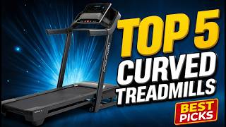 ✅Best Curved Treadmills 2026 | Top 5 Self-Powered Running Machines