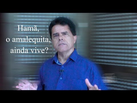 Hamã, o amalequita, ainda vive?