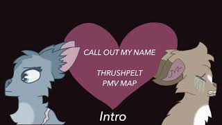 Call Out My Name || Thrushpelt Warrior Cats PMV MAP || EDITING (18/18 DONE)