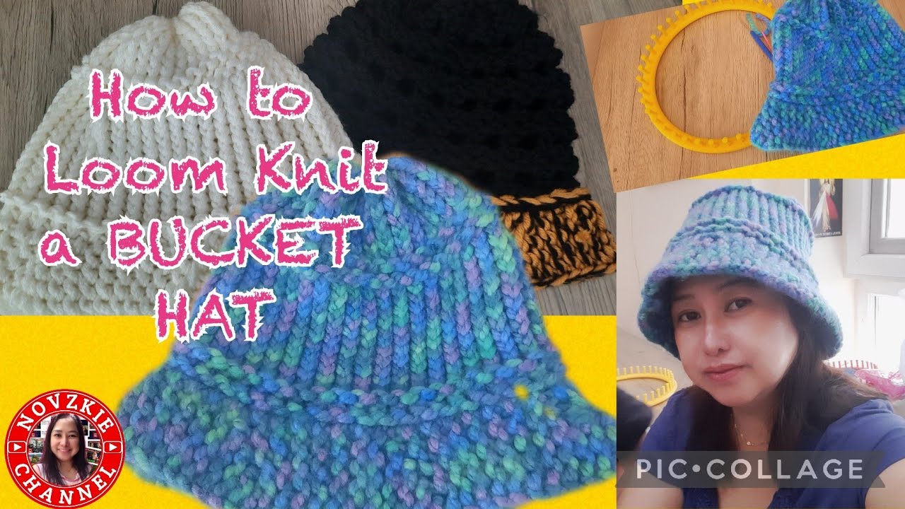 HOW TO LOOM KNIT BUCKET HAT, LOOM KNIT BUCKET TUTORIAL, DIY